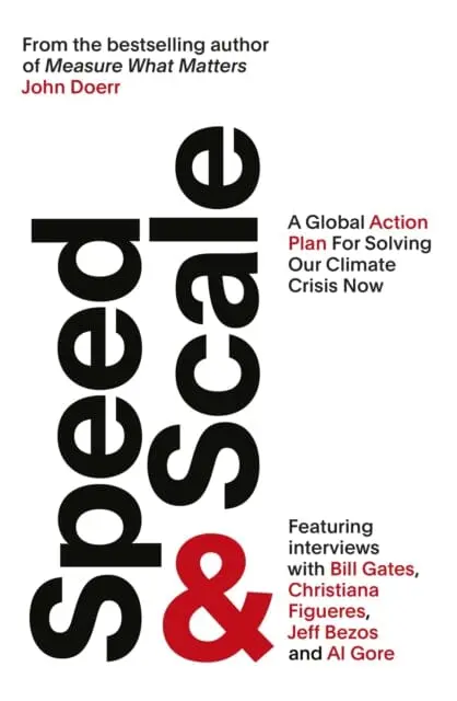 Speed & Scale: A Global Action Plan For Solving Our Climate Crisis Now By John Doerr 1