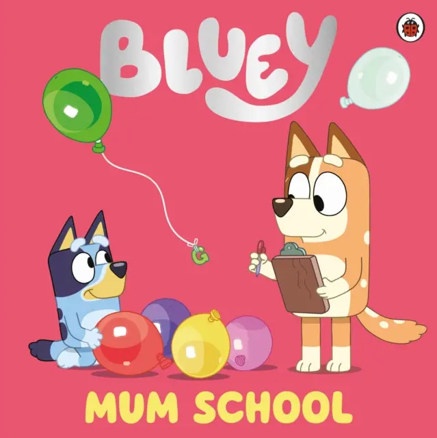 Bluey: Mum School By Bluey 1