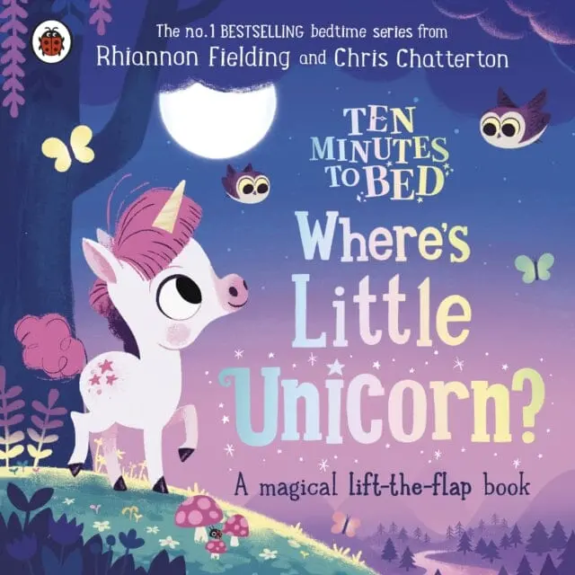 Ten Minutes To Bed: Where's Little Unicorn? : A Magical Lift-The-Flap Book 1
