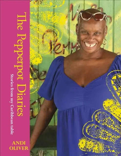 The Pepperpot Diaries : Stories From My Caribbean Table By Andi Oliver 1