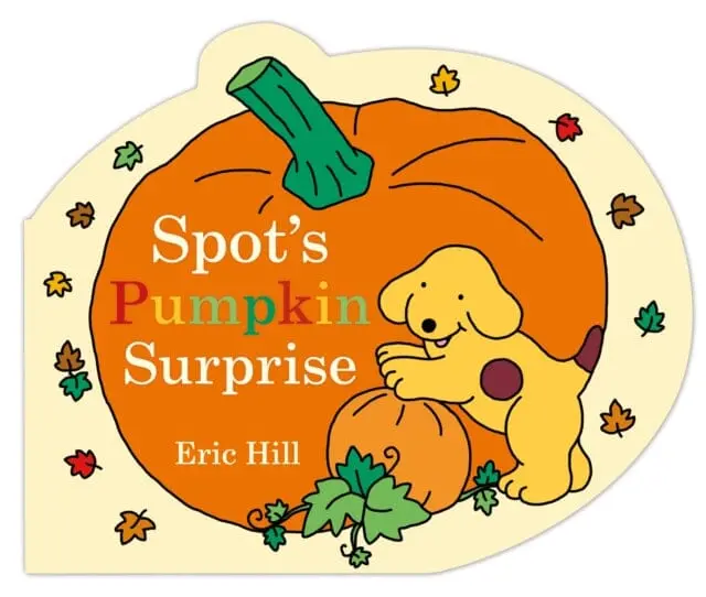 Spot's Pumpkin Surprise By Eric Hill 1