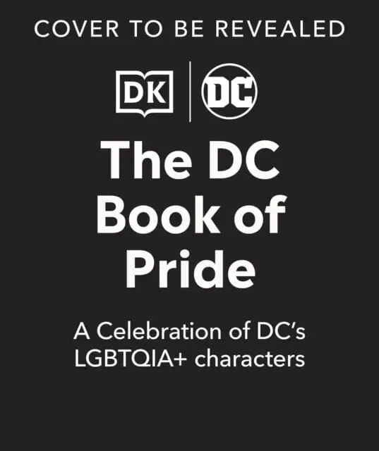 The Dc Book Of Pride : A Celebration Of Dc's Queer Characters By Dk 1