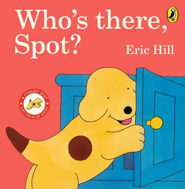 Who's There, Spot? By Eric Hill 1