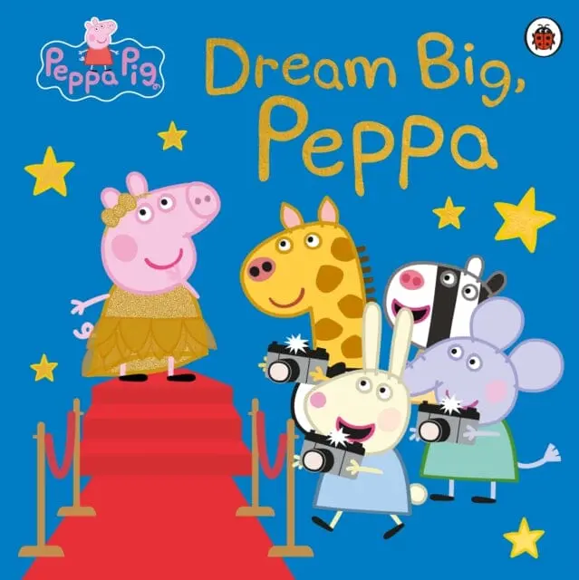 Peppa Pig: Dream Big, Peppa! By  Peppa Pig 1