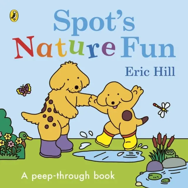 Spot's Nature Fun! : A Peep Through Book By Eric Hill 1