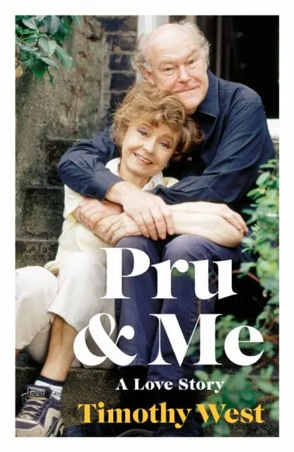 Pru And Me : The Amazing Marriage Of Prunella Scales And Timothy West By Timothy West 1