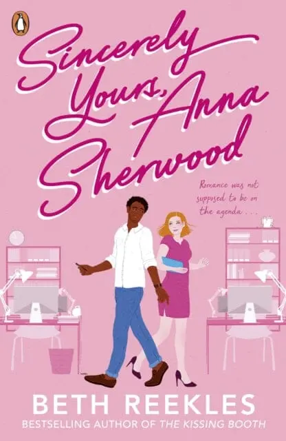Sincerely Yours, Anna Sherwood : Discover The Swoony New Rom-Com From The Bestselling Author Of The Kissing Booth By Beth Reekles 1