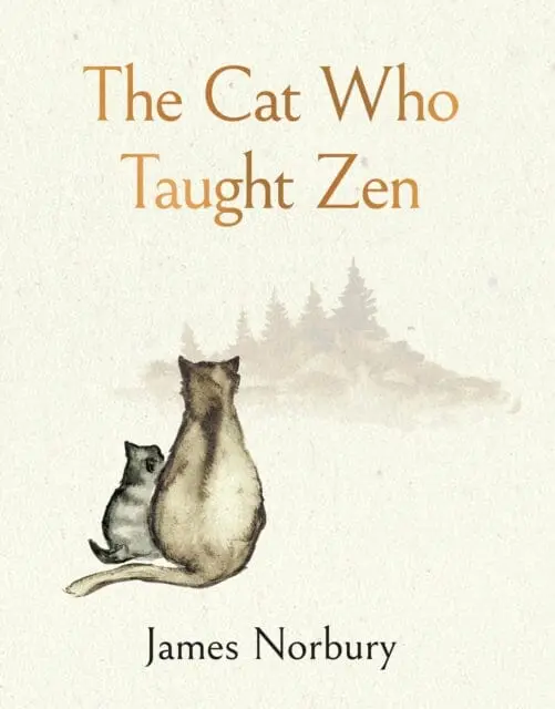 The Cat Who Taught Zen : The Beautifully Illustrated New Tale From The Bestselling Author Of Big Panda And Tiny Dragon By James Norbury 1