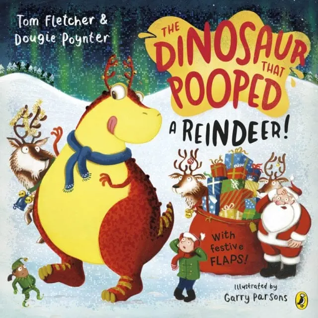 The Dinosaur That Pooped A Reindeer! : A Festive Lift-The-Flap Adventure By Tom Fletcher 1