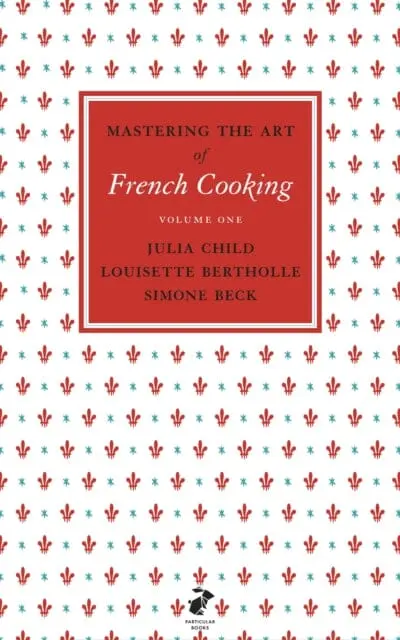 Mastering The Art Of French Cooking, Vol.1 By Julia Child 1