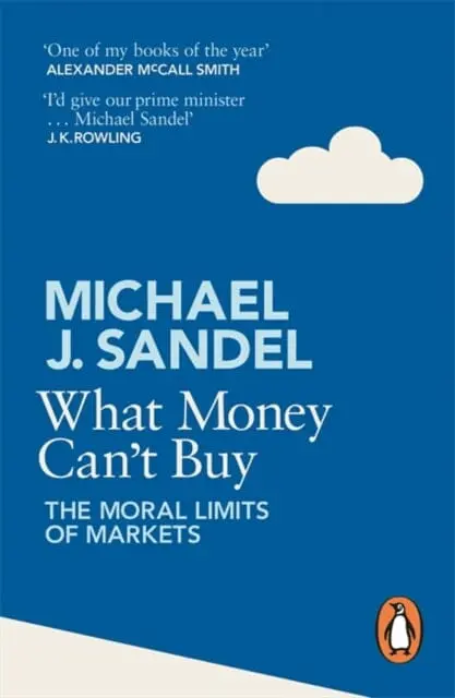 What Money Can't Buy: The Moral Limits Of Markets By Michael J. Sandel 1