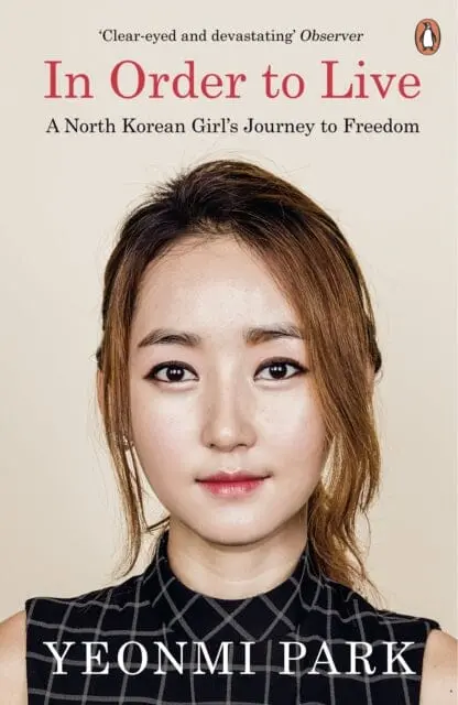 In Order To Live: A North Korean Girl's Journey To Freedom By Yeonmi Park 1
