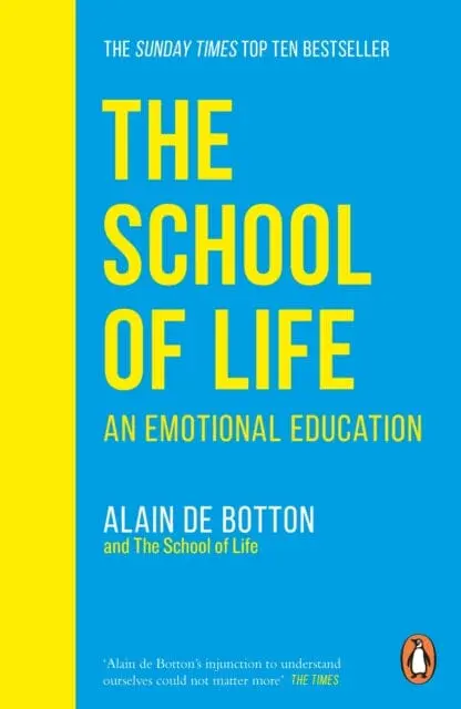 The School Of Life: An Emotional Education By Alain De Botton 1