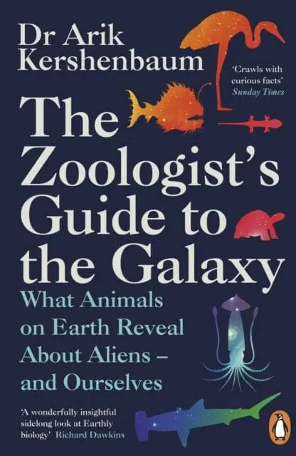 The Zoologist's Guide To The Galaxy: What Animals On Earth Reveal About Aliens - And Ourselves By Arik Kershenbaum 1
