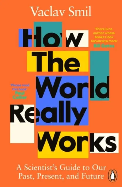 How The World Really Works: A Scientist's Guide To Our Past, Present And Future By Vaclav Smil 1