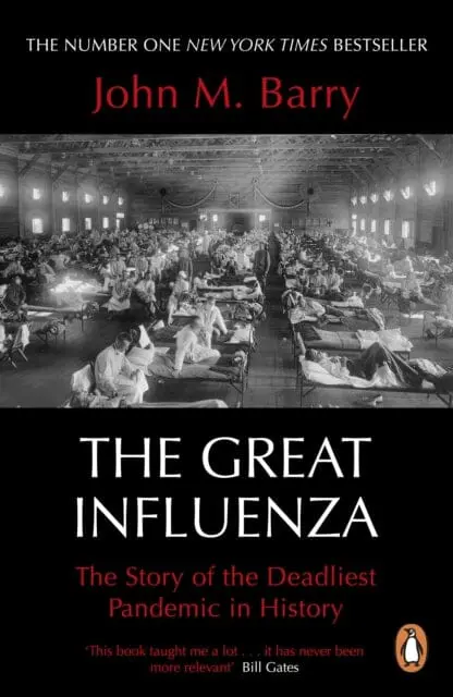The Great Influenza: The Story Of The Deadliest Pandemic In History By John M Barry 1