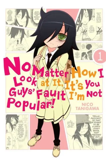 No Matter How I Look At It, It's You Guys' Fault I'm Not Popular!, Vol. 1 By Nico Tanigawa 1