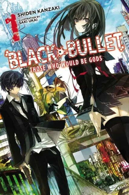 Black Bullet, Vol. 1 (Light Novel) : Those Who Would Be Gods By Shiden Kanzaki 1