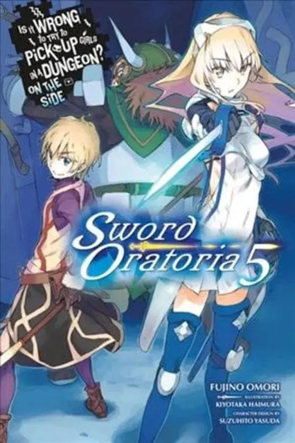 Is It Wrong To Try To Pick Up Girls In A Dungeon? Sword Oratoria, Vol. 5 (Light Novel) By Fujino Omori 1
