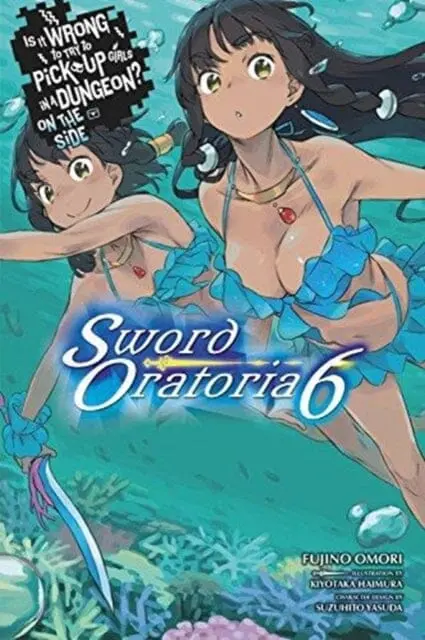 Is It Wrong To Try To Pick Up Girls In A Dungeon? Sword Oratoria, Vol. 6 (Light Novel) By Fujino Omori 1