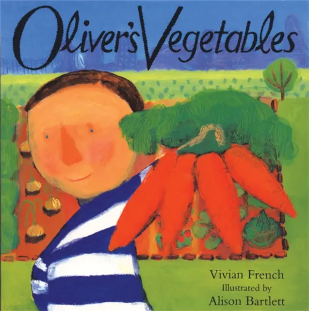 Oliver's Vegetables By Vivian French 1