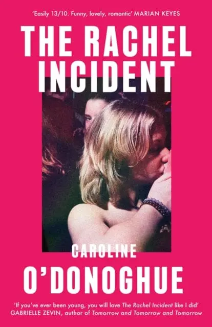 The Rachel Incident : `If You've Ever Been Young, You Will Love The Rachel Incident Like I Did' (Gabrielle Zevin) - The International Bestseller By Caroline O'donoghue 1