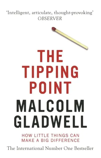 The Tipping Point: How Little Things Can Make A Big Difference By Malcolm Gladwell 1