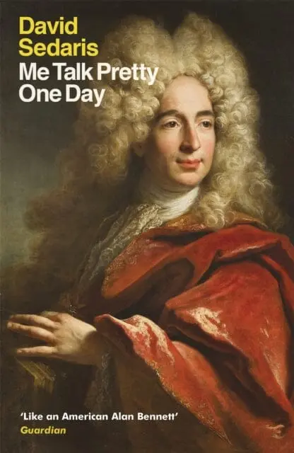 Me Talk Pretty One Day By David Sedaris 1