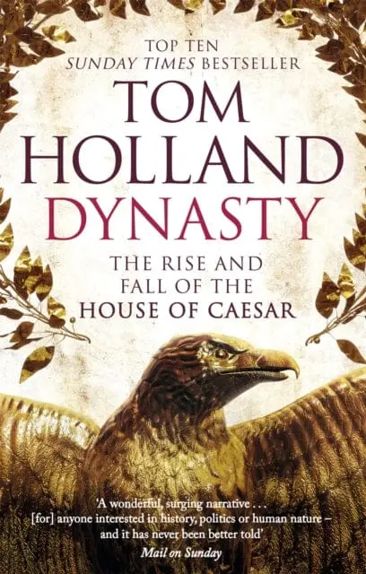 Dynasty : The Rise And Fall Of The House Of Caesar By Tom Holland 1