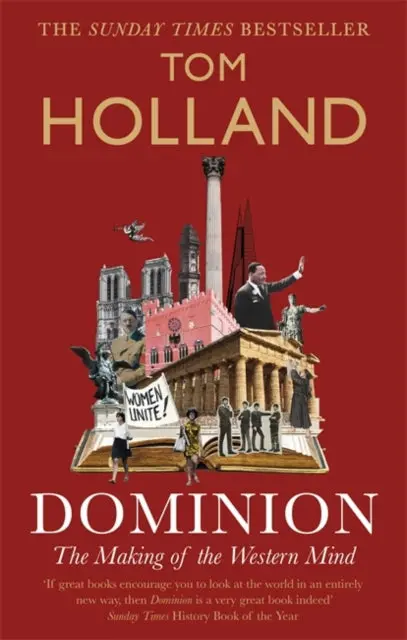 Dominion: The Making Of The Western Mind By Tom Holland 1