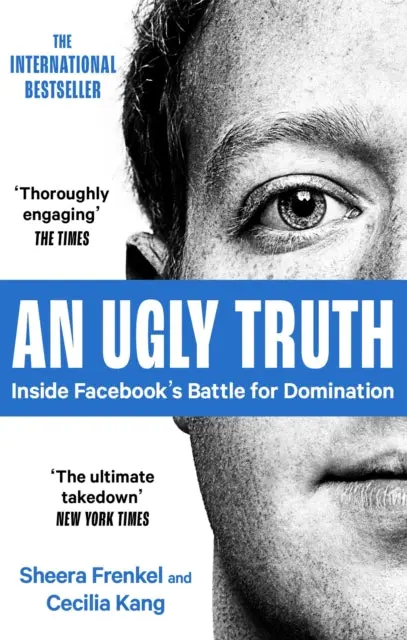 An Ugly Truth: Inside Facebook's Battle For Domination By Sheera Frenkel 1