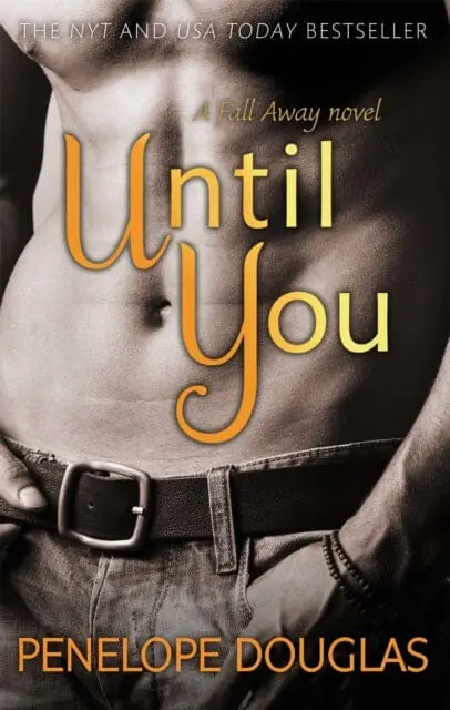 Until You : An Unforgettable Friends-To-Enemies-To-Lovers Romance By Penelope Douglas 1