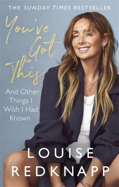 You've Got This: And Other Things I Wish I Had Known By Louise Redknapp 1