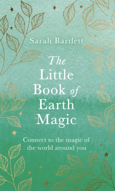 The Little Book Of Earth Magic By Sarah Bartlett 1