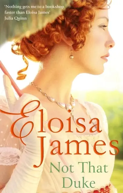 Not That Duke : A Sensual, Witty Enemies-To-Lovers Regency Romance By Eloisa James 1