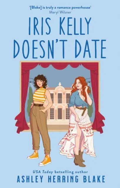 Iris Kelly Doesn't Date : A Swoon-Worthy, Laugh-Out-Loud Queer Romcom By Ashley Herring Blake 1