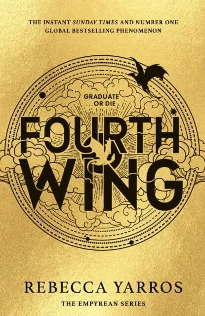 Fourth Wing : Discover The Instant Sunday Times And Number One Global Bestselling Phenomenon!* By Rebecca Yarros 1