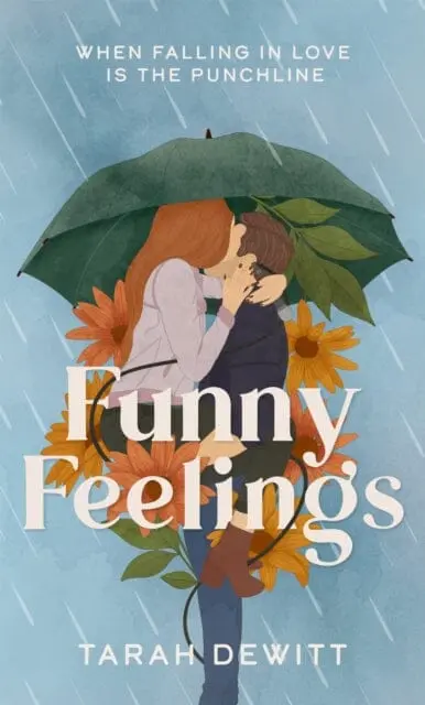 Funny Feelings : A Swoony Friends-To-Lovers Rom-Com About Looking For The Laughter In Life By Tarah Dewitt 1
