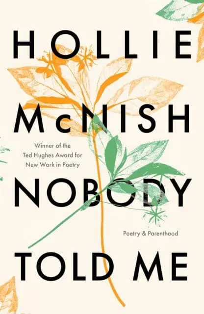 Nobody Told Me: Poetry And Parenthood By Hollie Mcnish 1