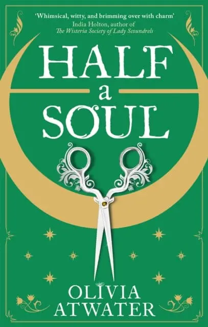 Half A Soul : Howl's Moving Castle Meets Bridgerton In This Cosy Regency Fantasy Romance By Olivia Atwater 1