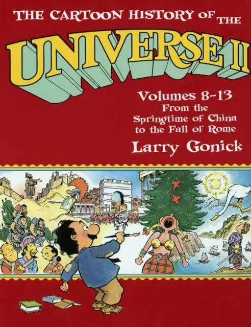 The Cartoon History Of The Universe Ii : Volumes 8-13: From The Springtime Of China To The Fall Of Rome By Larry Gonick 1