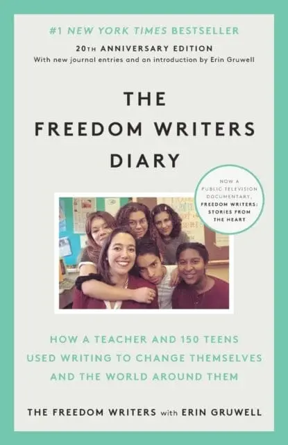 The Freedom Writers Diary: How A Teacher And 150 Teens Used Writing To Change Themselves And The World Around Them By Erin Gruwell 1