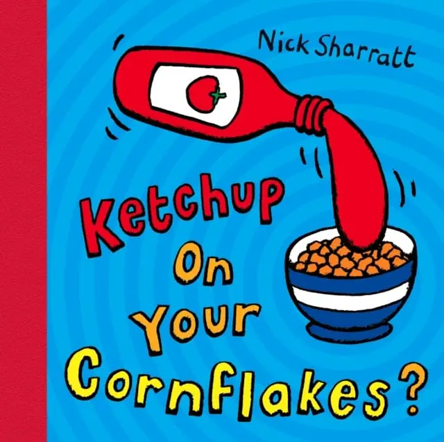 Ketchup On Your Cornflakes? 1