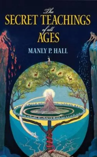 The Secret Teachings Of All Ages : An Encyclopedic Outline Of Masonic, Hermetic, Qabbalistic And Rosicrucian Symbolical Philosophy By Manly P. Hall 1