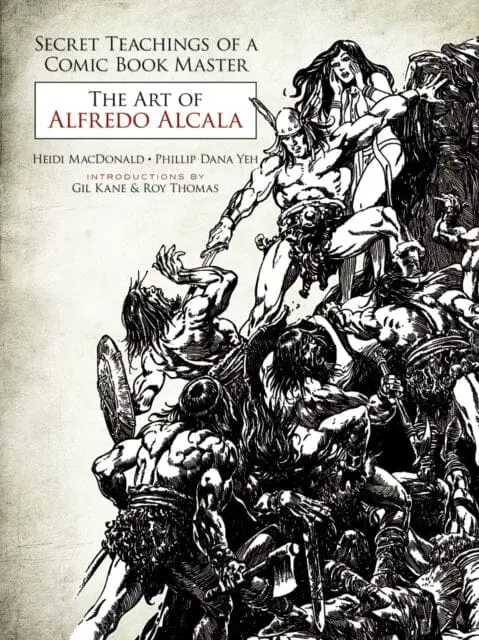 Secret Teachings Of A Comic Book Master: The Art Of Alfredo Alcala By Heidi Macdonald 1
