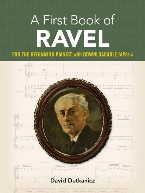A First Book Of Ravel : For The Beginning Pianist With Downloadable Mp3s 1
