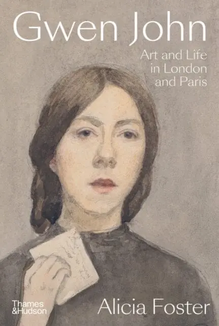 Gwen John : Art And Life In London And Paris By Alicia Foster 1