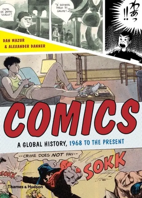 Comics : A Global History, 1968 To The Present By Dan Mazur 1