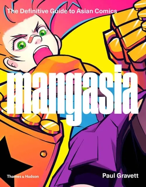 Mangasia : The Definitive Guide To Asian Comics By Paul Gravett 1