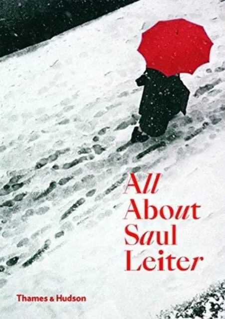 All About Saul Leiter By Saul Leiter 1